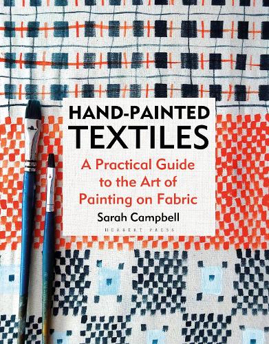 Hand painted Textiles - A Practical Guide to the Art of Painting on Fabric