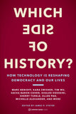Which Side of History?: How Technology Is Reshaping Democracy and Our Lives