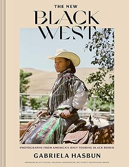 The New Black West Hc - Photographs from America's Longest Running Black Rodeo
