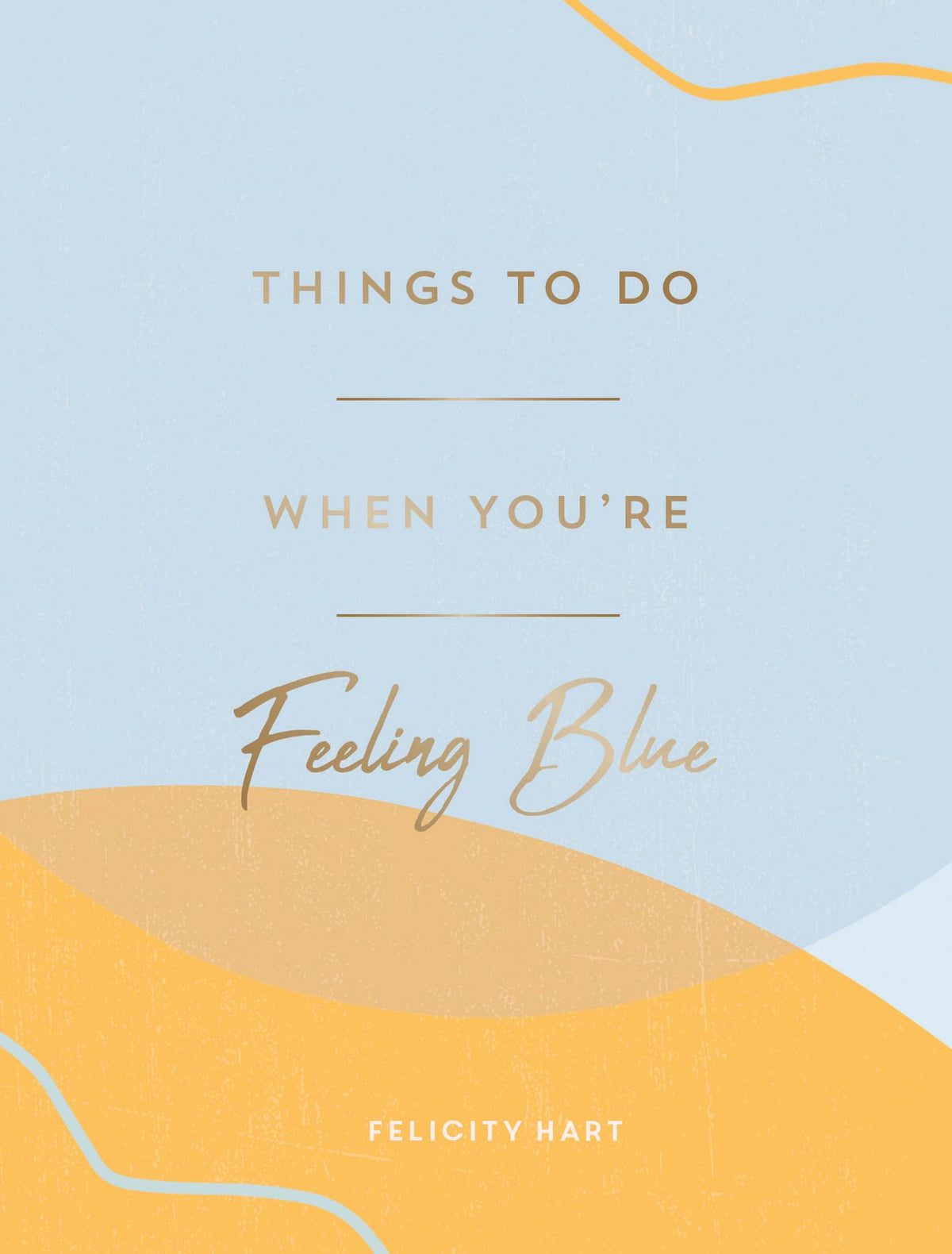 Things to Do When You're Feeling Blue - Self-Care Ideas to Make Yourself Feel Better