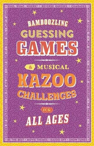BAMBOOZLING GUESSING GAMES and MUSICAL KAZOO CHALLENGES FOR ALL AGES.
