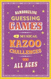 BAMBOOZLING GUESSING GAMES and MUSICAL KAZOO CHALLENGES FOR ALL AGES.