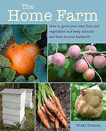 The Home Farm: How to grow your own fruit and vegetables