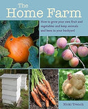 The Home Farm: How to grow your own fruit and vegetables