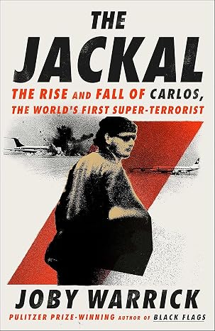 The Jackal: The Rise and Fall of Carlos, the World's First Super-Terrorist