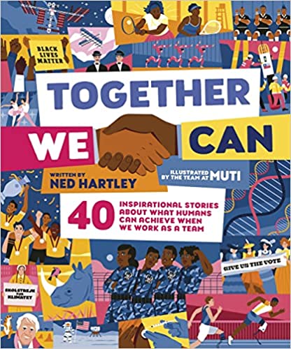 TOGETHER WE CAN - 40 Inspirational Stories about what Humans Can Achieve when We Work as a Team