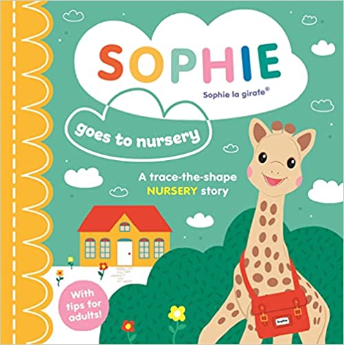 Sophie Goes to Nursery (Sophie la Girafe)