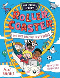 The World's First Rollercoaster: and Other Amazing Inventions