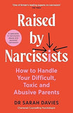 Raised by Narcissists - How to Handle Your Difficult, Toxic and Abusive Parents