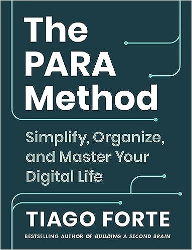 The PARA Method: Simplify, Organise and Master Your Digital Life