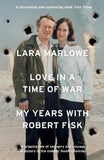 Love in a Time of War - My Years with Robert Fisk