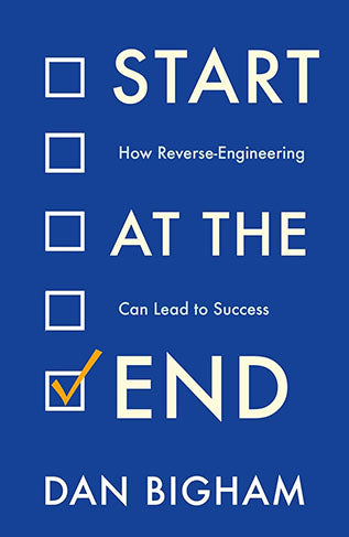 Start at the End - How Reverse-Engineering Can Lead to Success