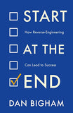 Start at the End - How Reverse-Engineering Can Lead to Success