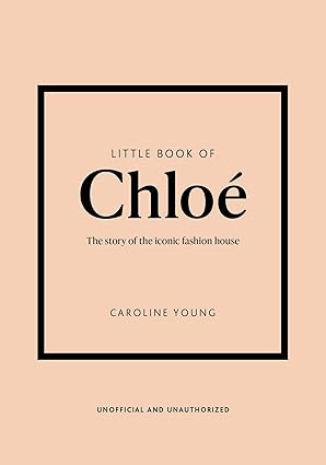 Little Book of Chloe - The Story of the Iconic Brand