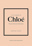 Little Book of Chloe - The Story of the Iconic Brand
