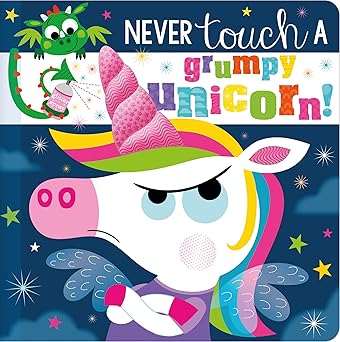 Never Touch a Grumpy Unicorn! (Touch and Feel Board Book)