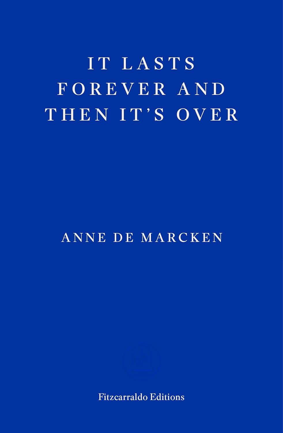 It Lasts Forever and Then It s Over