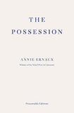 The Possession: by Annie Ernaux