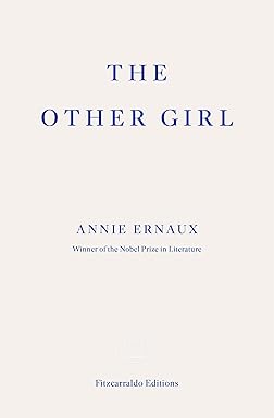 The Other Girl: by Annie Ernaux