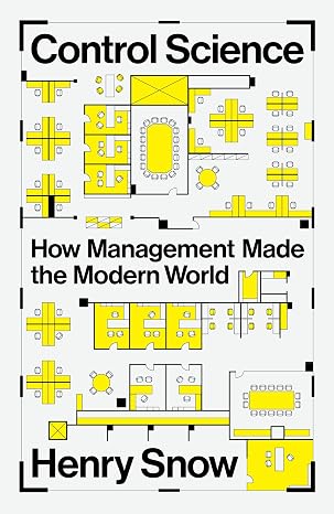 Control Science: How Management Made the Modern World