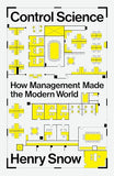 Control Science: How Management Made the Modern World