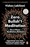 Zero Bullsh*t Meditation: The 6 Phase Meditation Method
