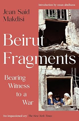 Beirut Fragments: Bearing Witness to a War