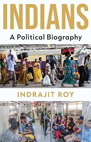Indians: A Political Biography