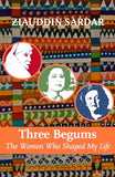 Three Begums - The Women Who Shaped My Life
