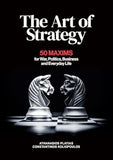 The Art of Strategy: 50 Maxims for War, Politics, Business and Everyday Life