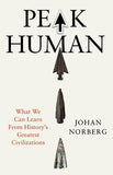 Peak Human - What We Can Learn from History's Greatest Civilizations