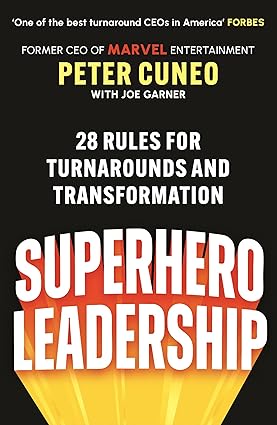 Superhero Leadership: 28 Rules for Turnarounds and Transformation