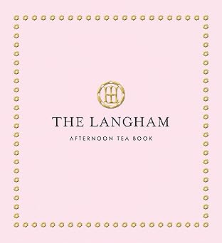 The Langham Afternoon Tea Book