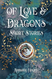 Of Love &amp; Dragons (Romantic Fantasy)