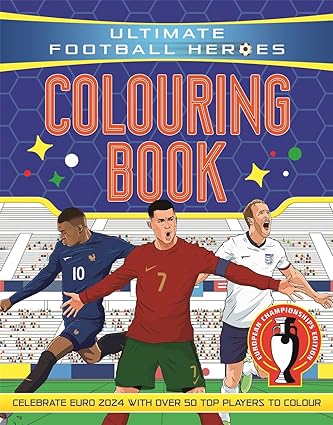 ULTIMATE FOOTBALL HEROES COLOURING BOOK - Revised andupdated Euro 2024 Edition