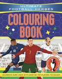 ULTIMATE FOOTBALL HEROES COLOURING BOOK - Revised andupdated Euro 2024 Edition