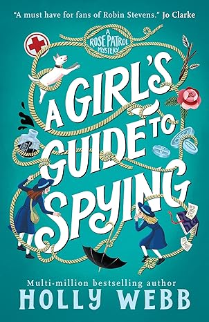 Girl's Guide to Spying (A Rose Patrol Mystery)