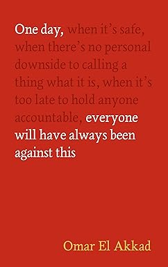 One Day, Everyone Will Have Always Been Against This