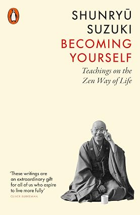 Becoming Yourself: Teachings on the Zen Way of Life