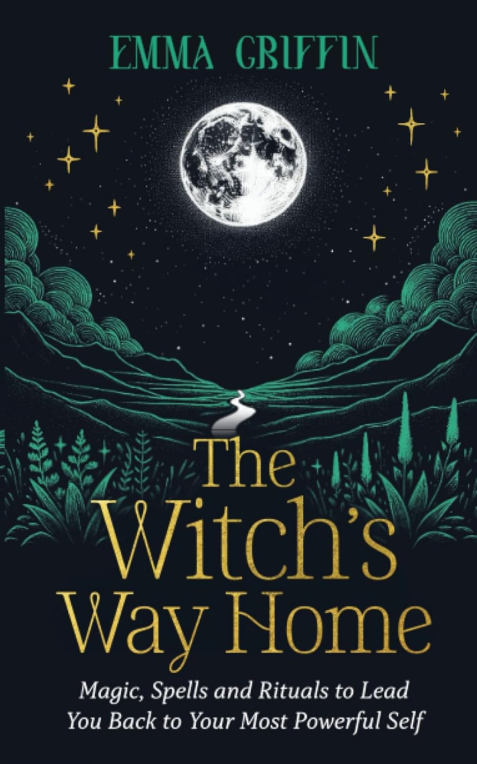 The Witch's Way Home - Magic, Spells and Rituals to Lead You Back to Your Most Powerful Self