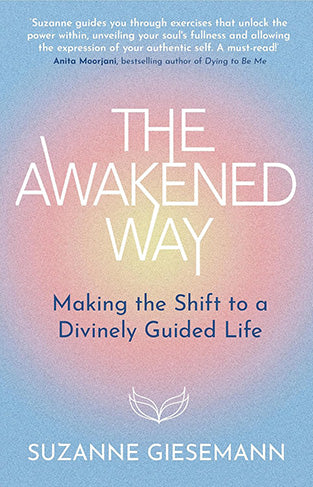 The Awakened Way - Making the Shift to a Divinely Guided Life
