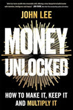 Money Unlocked - How to Make It, Keep It and Multiply It