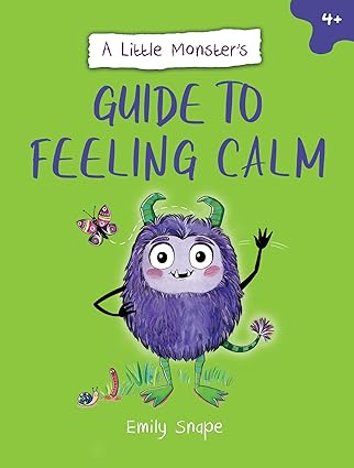 A Little Monster's Guide to Feeling Calm - A Child's Guide to Coping with Their Worries