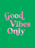 Good Vibes Only