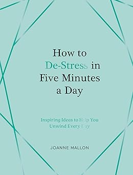 How to De-Stress in Five Minutes a Day - Micro-Stress Hacks for the Time Poor