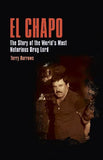 El Chapo: The Story of the World's Most Notorious Drug Lord (True Crime Casefiles)