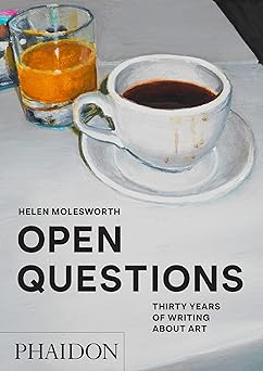Open Questions  Thirty Years of Writing about Art