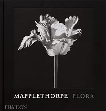 Mapplethorpe Flora The Complete Flowers