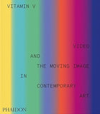 Vitamin V - Video and the Moving Image in Contemporary Art