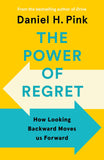 The Power of Regret - How Looking Backward Moves Us Forward